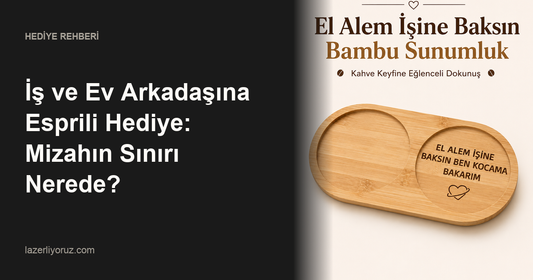 İş ve Ev Arkadaşına Esprili Hediye: Mizahın Sınırı Nerede? — Lazerliyoruz