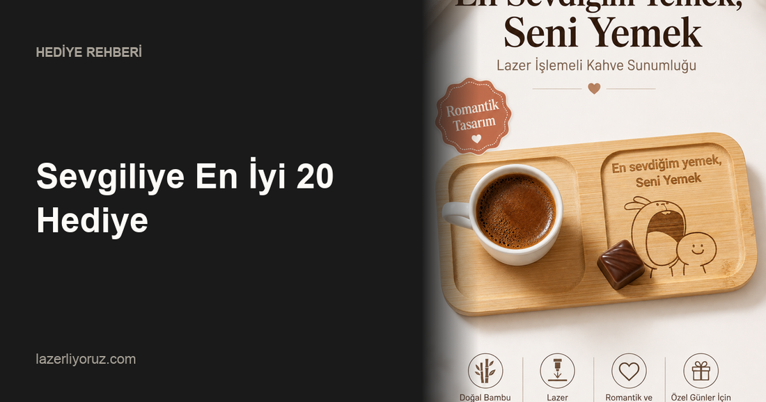 Sevgiliye En İyi 20 Hediye — Lazerliyoruz