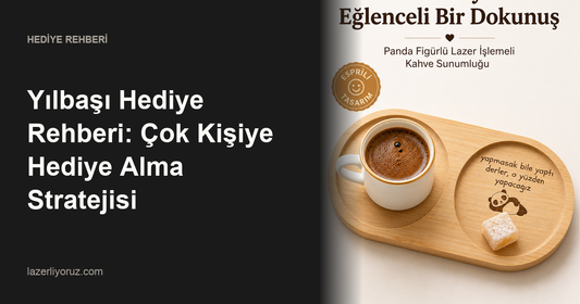 Yılbaşı Hediye Rehberi: Çok Kişiye Hediye Alma Stratejisi — Lazerliyoruz
