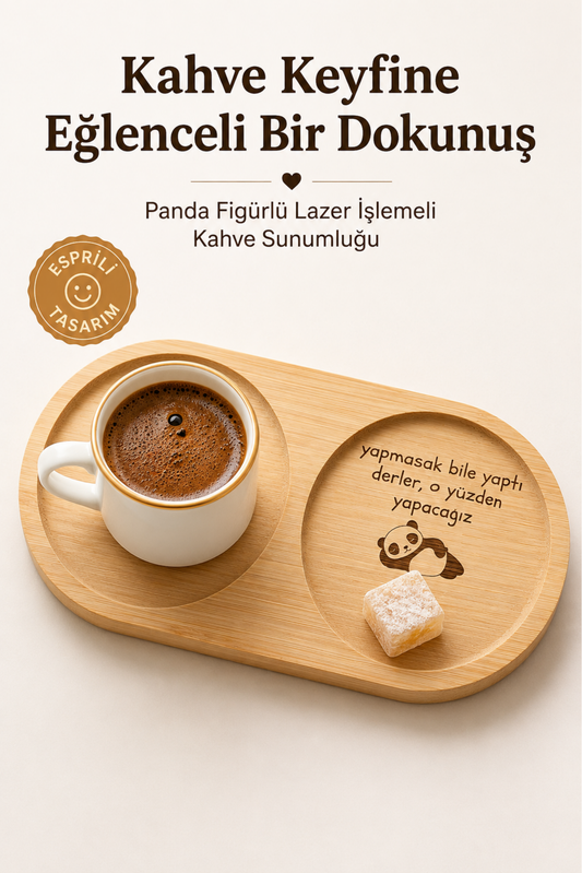 "Yapmasak da Yaptı Derler" Yazılı Bambu Kahve Sunumluğu