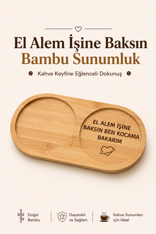 "El Alem İşine Baksın" Yazılı Bambu Kahve Sunumluğu