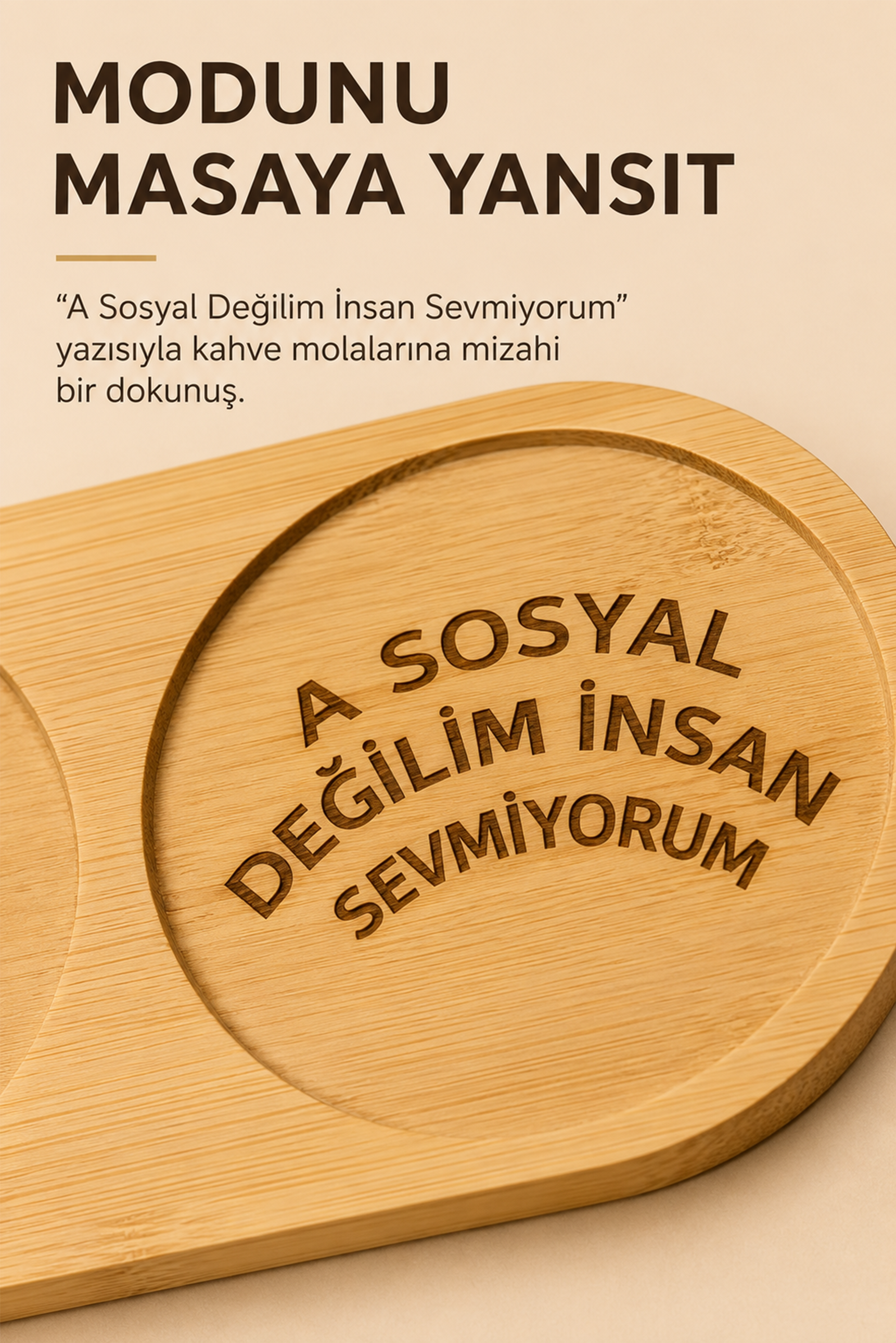 "A Sosyal Değilim İnsan Sevmiyorum" Yazılı Bambu Kahve Sunumluğu