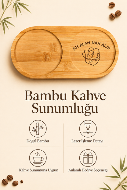"Ah Alan Nah Alır" Yazılı Bambu Kahve Sunumluğu