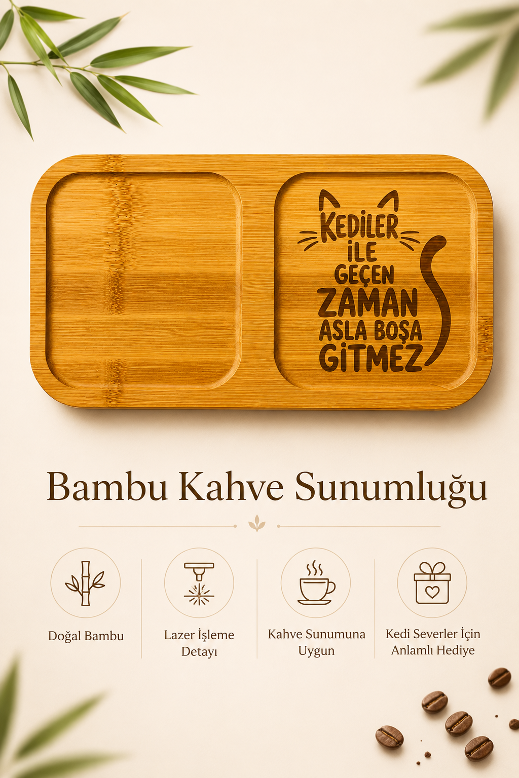 "Kediler ile Geçen Zaman Asla Boşa Gitmez" Yazılı Bambu Kahve Sunumluğu – Lazer İşlemeli Çift Bölmeli Sunum Tabağı