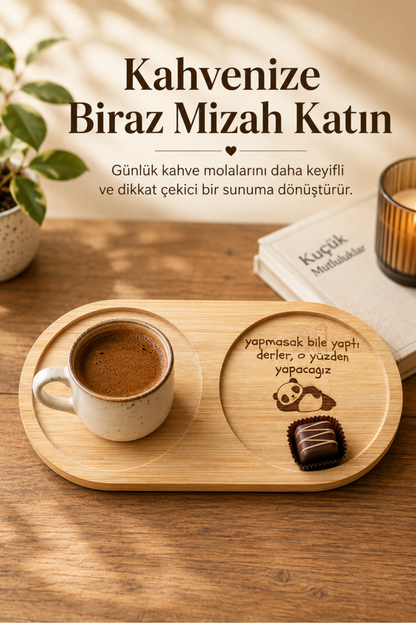 "Yapmasak da Yaptı Derler" Yazılı Bambu Kahve Sunumluğu