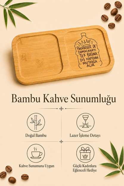 "Prensesler de Damacanayı Tek Başına Alır" Yazılı Bambu Kahve Sunumluğu