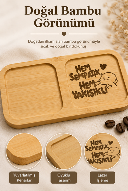 "Hem Sempatik Hem Yakışıklı" Yazılı Bambu Kahve Sunumluğu